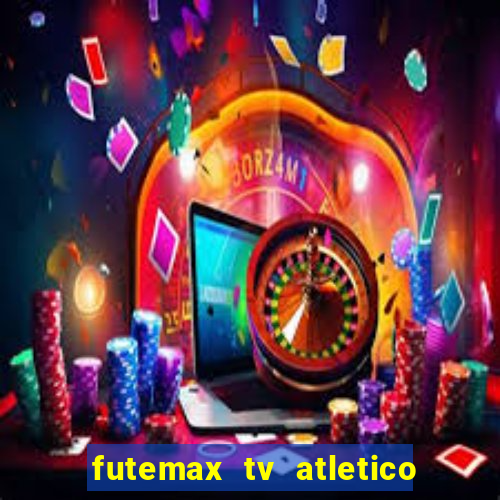 futemax tv atletico x botafogo